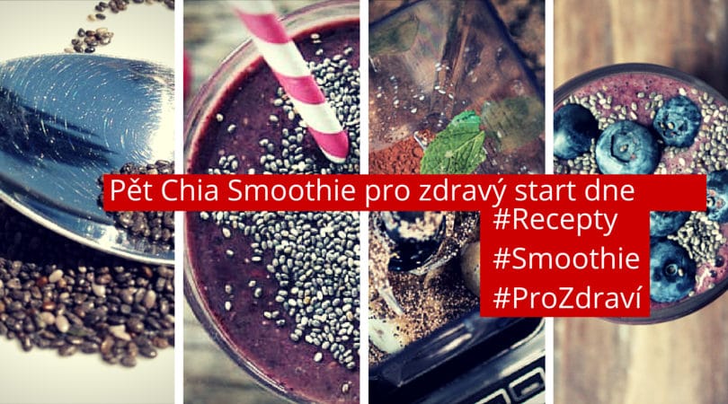 Pět Chia Smoothie pro zdravý start dne